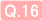 Q.16