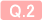 Q.2